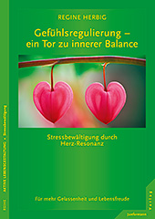 Gefühlsregulierung – ein Tor zu innerer Balance Stressbewältigung durch Herz-Resonanz